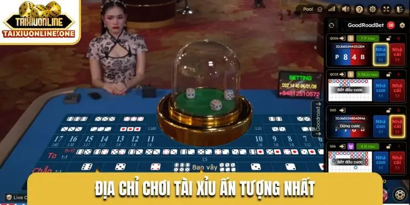 dia chi choi tai xiu an tuong nhat Địa chỉ chơi Tài Xỉu ấn tượng nhất